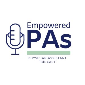 Empowered PAs Physician Assistant Podcast